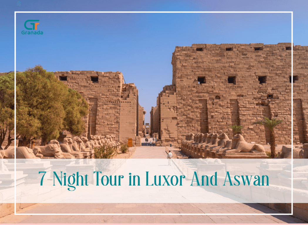 7-Night Luxor & Aswan Tour – Ancient Egypt Travel Guide